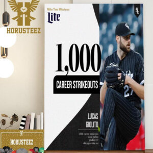 Chicago White Sox Lucas Giolito 1000 Career Strikeouts In MLB Home Decor Poster Canvas