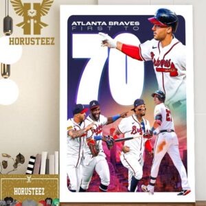Atlanta Braves Are The First Team In MLB To 70 Wins Home Decor Poster Canvas