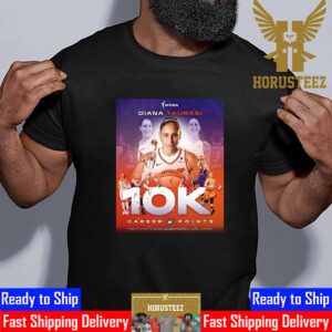 Diana Taurasi Is The First Player To Score 10000 Career Points In WNBA History Unisex T-Shirt