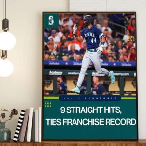 Seattle Mariners Julio Rodriguez 9 Straight Hits Ties Franchise Record Home Decor Poster Canvas