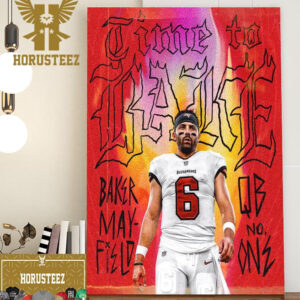 Time To Bake For Baker Mayfield QB No 1 In Tampa Bay Buccaneers Home Decor Poster Canvas