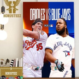 Two AL East Baltimore Orioles Vs Toronto Blue Jays Rivals Fighting For Postseason Spots Home Decor Poster Canvas