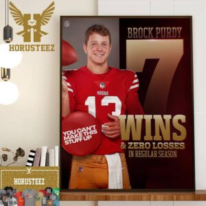 Brock Purdy 7 Wins And 0 Losses In Regular Season Home Decor Poster Canvas