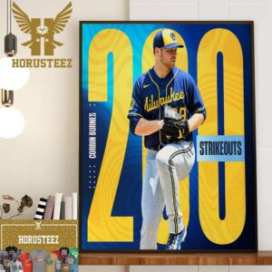 Congrats Corbin Burnes 200 Strikeouts In MLB With Milwaukee Brewers Home Decor Poster Canvas