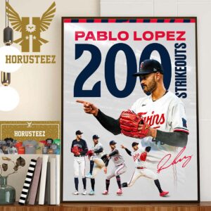 Congrats to Pablo Lopez On 200 Strikeouts This Season With Minnesota Twins In MLB Home Decor Poster Canvas
