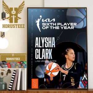 Congratulations To Alysha Clark Of The Las Vegas Aces For Being Named The 2023 WNBA Sixth Player Of The Year Wall Decor Poster Canvas