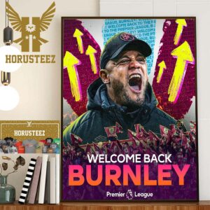 Congratulations to Vincent Kompany And Burnley Welcome Back Premier League Home Decorations Poster Canvas
