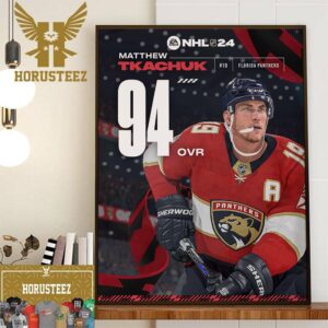 Florida Panthers Matthew Tkachuk In EA Sports NHL 24 Rating Home Decor Poster Canvas