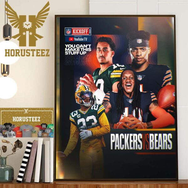 Green Bay Packers vs Chicago Bears At NFL Kickoff 2023 You Cant Make This Stuff Up Home Decor Poster Canvas