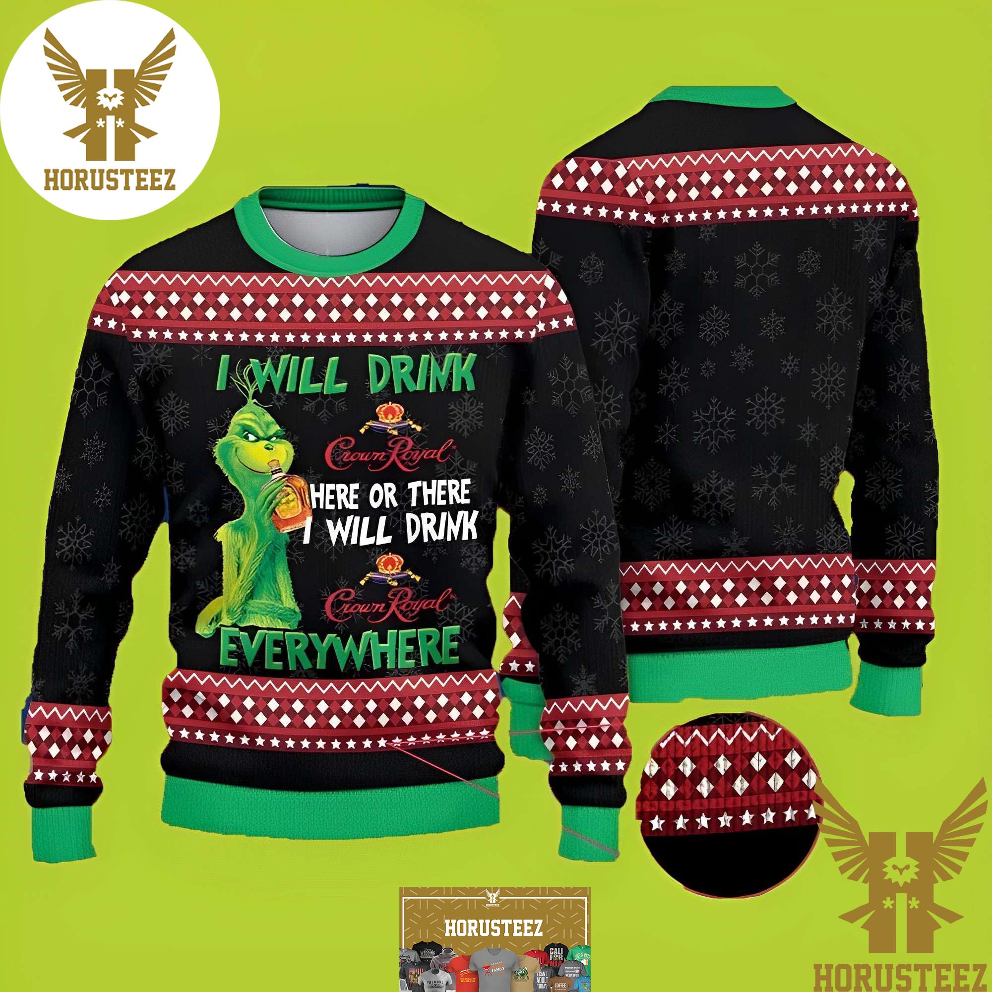 Grinch Wine I Will Drink Crown Royal Here Or There Best For Xmas Holiday Christmas Ugly Sweater