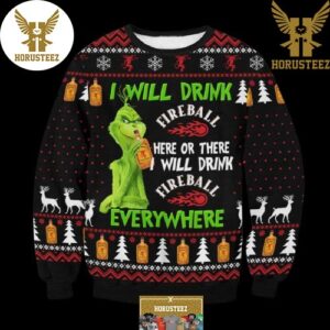 I Will Drink Fireball Everywhere Grinch Best For Xmas Holiday Christmas Ugly Sweater