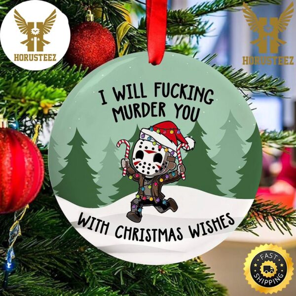 I Will Fucking Murder You With Christmas Wishes Micheal Myers Decorations Christmas Ornament