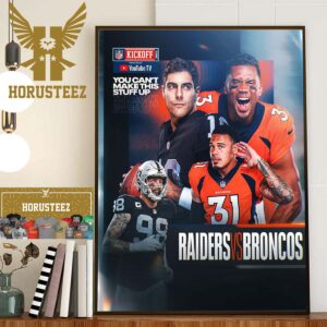 Las Vegas Raiders vs Denver Broncos At NFL Kickoff 2023 You Cant Make This Stuff Up Home Decor Poster Canvas