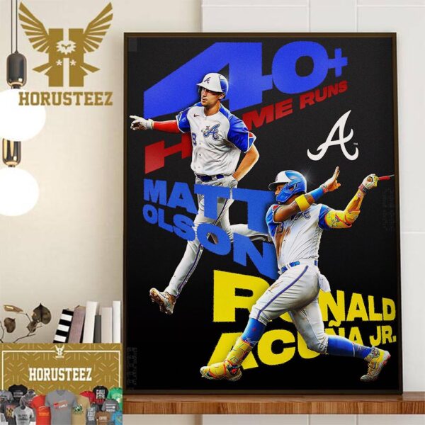 Matt Olson And Ronald Acuna Jr Have Both Smashed 40+ Home Runs Home Decor Poster Canvas