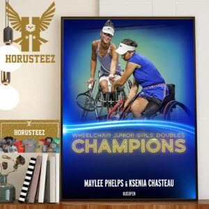 Maylee Phelps And Ksenia Chasteau Are The Wheelchair Junior Girls Doubles Champions At US Open 2023 Home Decor Poster Canvas