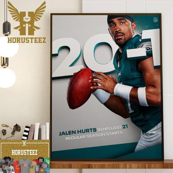 Philadelphia Eagles Jalen Hurts In His Last 21 Regular Season Starts Home Decor Poster Canvas