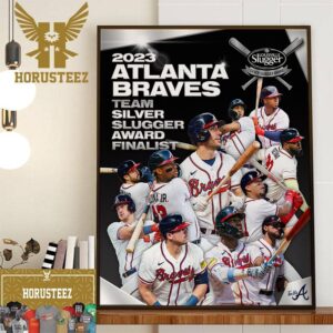 The 2023 Atlanta Braves Are A Finalist For The First Ever Team Silver Slugger Award Home Decor Poster Canvas