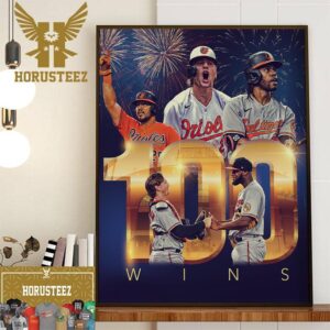 The Baltimore Orioles Have Won 100 Games For The Sixth Time In Franchise History Home Decor Poster Canvas