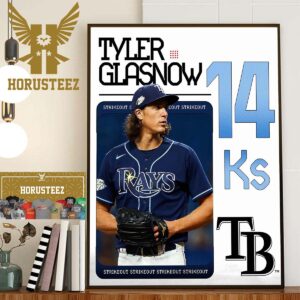 Tyler Glasnow 14 Ks With Tampa Bay Rays In MLB Home Decor Poster Canvas
