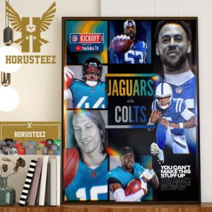You Cant Make This Stuff Up NFL Kickoff 2023 Jacksonville Jaguars Vs Indianapolis Colts Home Decorations Poster Canvas