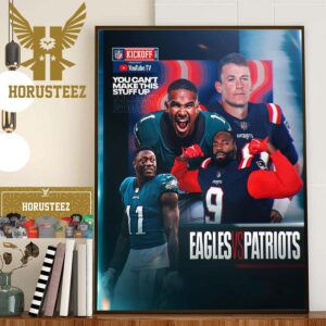 You Cant Make This Stuff Up NFL Kickoff 2023 Philadelphia Eagles Vs New England Patriots Home Decor Poster Canvas