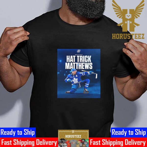 Back To Back Hat Trick For Auston Matthews Toronto Maple Leafs NHL Unisex T-Shirt