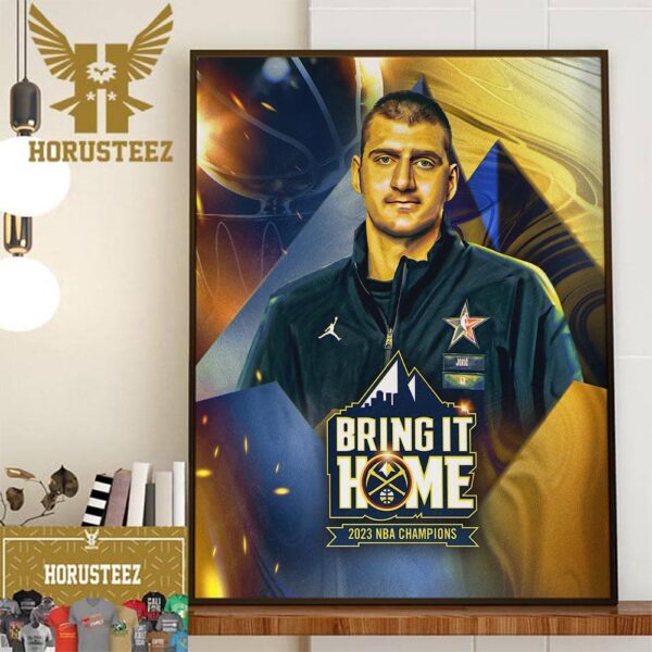 Bring it Home Denver Nuggets Nikola Jokic 2023 NBA Champions Home Decor Poster Canvas