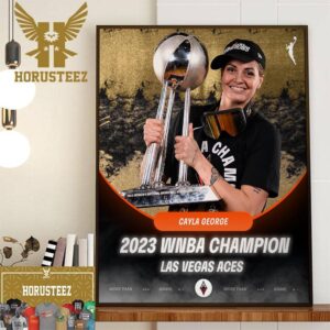 Cayla George x Las Vegas Aces 2023 WNBA Champion Home Decor Poster Canvas
