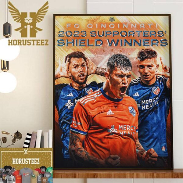 Fc Cincinnati Are Your 2023 MLS Supporters Shield Winners Home Decor Poster Canvas