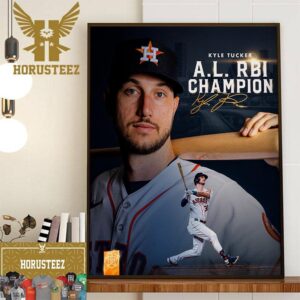 Houston Astros Kyle Tucker Is The AL RBI Champion Home Decor Poster Canvas