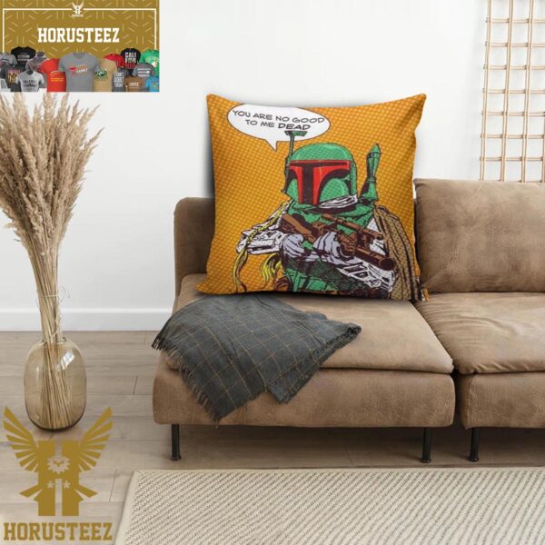Star Wars Funny Boba Fett Artwork You Are No Good To Me Dead In Yellow Background Throw Pillow Case
