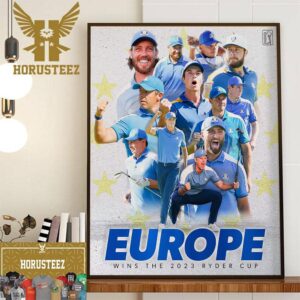 Team Europe Wins The 2023 Ryder Cup Home Decor Poster Canvas