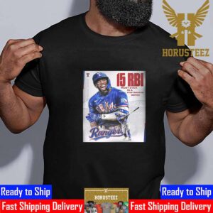 Texas Rangers Adolis Garcia 15 RBI is The Most Ever In A Postseason Series Unisex T-Shirt