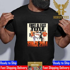 The First AL East Division Champions Since 2014 For Baltimore Orioles Unisex T-Shirt
