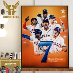 The Houston Astros Are Headed 7 Straight Trips To The ALCS 2023 MLB Postseason Home Decor Poster Canvas