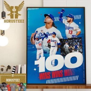 The Los Angeles Dodgers Have Powered Their Way To 3 Straight 100+ Win Seasons Home Decor Poster Canvas
