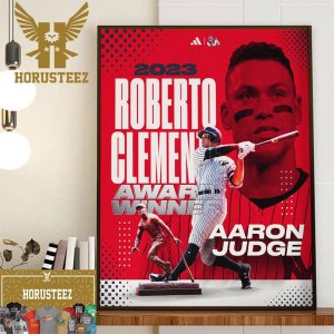 2023 Roberto Clemente Award Winner Is Aaron Judge New York Yankees MLB Home Decor Poster Canvas