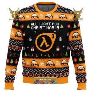 All I Want For Christmas Is Half-Life 3 Gifts For Family Christmas Holiday Ugly Sweater