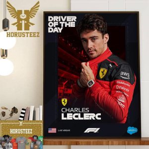 Congrats Charles Leclerc Is The F1 Driver Of The Day in Las Vegas GP Home Decor Poster Canvas