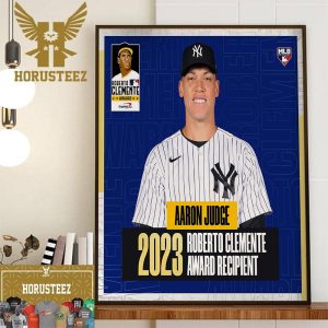 Congratulations To Aaron Judge On Being Named The Recipient Of The 2023 Roberto Clemente Award Home Decor Poster Canvas