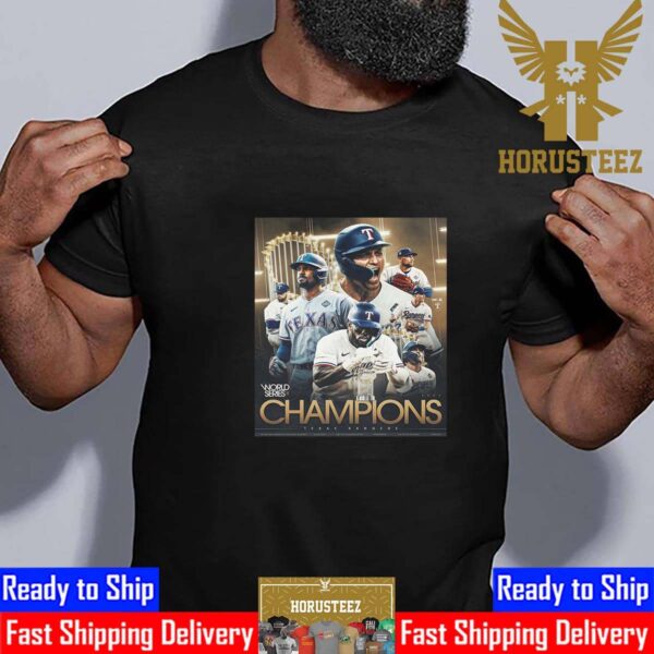 For The First Time In Franchise History The Texas Rangers Are World Series Champions 2023 Unisex T-Shirt