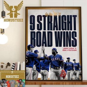 Go And Take It Texas Rangers 9 Straight Road Wins Longest Streak To Begin A Postseason Home Decor Poster Canvas