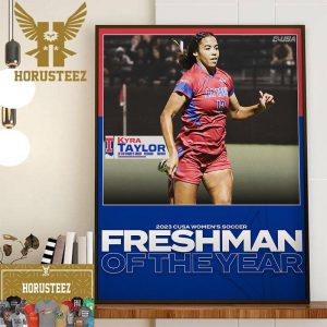Kyra Taylor Is The 2023 CUSA Womens Soccer Freshman Of The Year Home Decor Poster Canvas