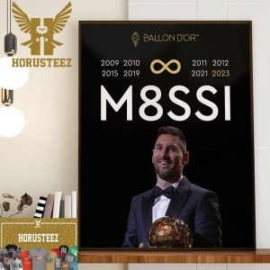 M8ssi Is Infinity Lionel Messi Wins 8th Ballon dOr As the 2023 Mens Ballon dOr Winner Home Decor Poster Canvas