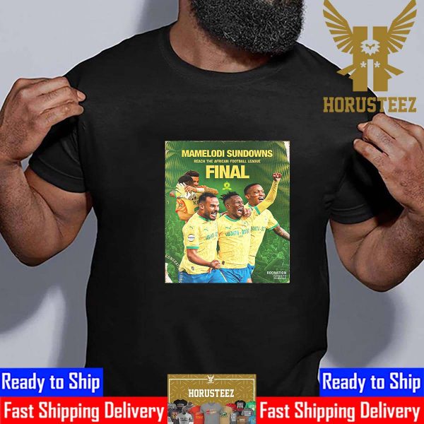 Mamelodi Sundowns Are Heading To The First-Ever African Football League Final Unisex T-Shirt