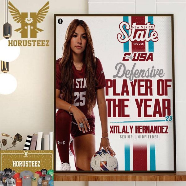 New Mexico State Soccer Xitlaly Hernandez Is Conference USA Defensive Player Of The Year 2023 Home Decor Poster Canvas