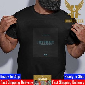 Official Poster For They Follow Of David Robert Mitchell With Starring Maika Monroe Unisex T-Shirt
