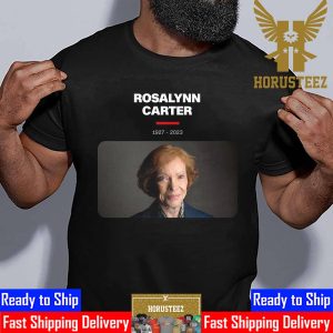RIP Former First Lady Of The US Rosalynn Carter 1927 2023 Thank You For Everything Unisex T-Shirt