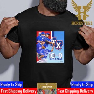 Texas Rangers 10th Consecutive Win on The Road This MLB Postseason Unisex T-Shirt