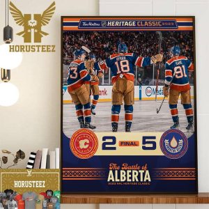 The Edmonton Oilers Win The Battle Of Alberta 2023 Tim Hortons NHL Heritage Classic Home Decor Poster Canvas